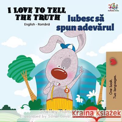 I Love to Tell the Truth: English Romanian Bilingual Edition Shelley Admont Kidkiddos Books 9781525914287 Kidkiddos Books Ltd. - książka