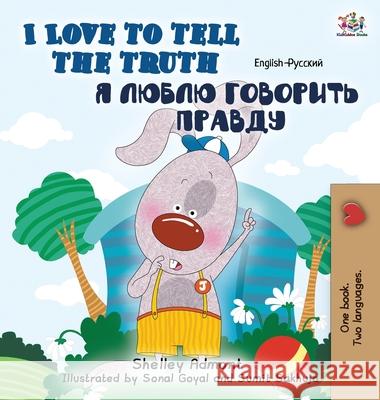 I Love to Tell the Truth: English Russian Bilingual Edition Shelley Admont S a Publishing  9781772685169 S.a Publishing - książka