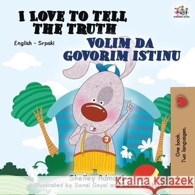 I Love to Tell the Truth (English Serbian Bilingual Book for Kids): Serbian children's book - Latin alphabet Shelley Admont Kidkiddos Books 9781525926631 Kidkiddos Books Ltd. - książka
