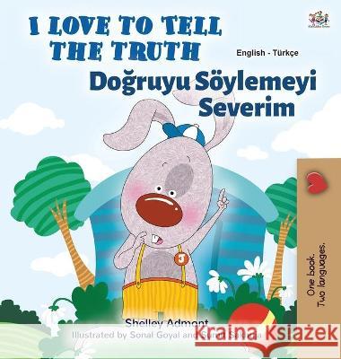 I Love to Tell the Truth (English Turkish Bilingual Children's Book) Shelley Admont Kidkiddos Books 9781525934926 Kidkiddos Books Ltd. - książka
