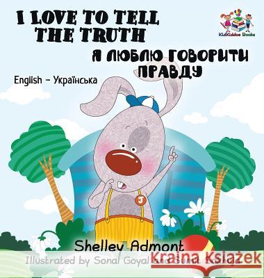I Love to Tell the Truth: English Ukrainian Bilingual Children's Book Shelley Admont S. a. Publishing 9781525904554 Kidkiddos Books Ltd. - książka