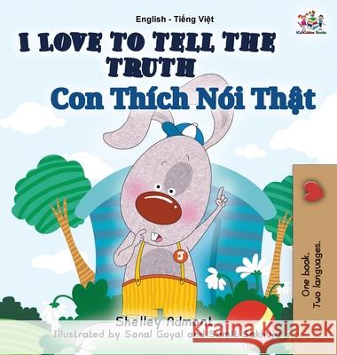 I Love to Tell the Truth: English Vietnamese Bilingual Edition Shelley Admont S. a. Publishing 9781525902031 Kidkiddos Books Ltd. - książka