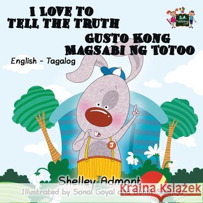 I Love to Tell the Truth Gusto Kong Magsabi Ng Totoo: English Tagalog Bilingual Edition Shelley Admont S. a. Publishing 9781772683462 S.a Publishing - książka