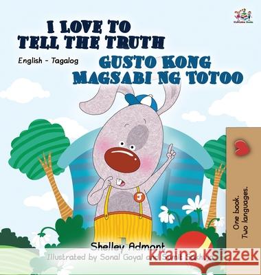 I Love to Tell the Truth Gusto Kong Magsabi Ng Totoo: English Tagalog Bilingual Edition Shelley Admont S. a. Publishing 9781772685145 S.a Publishing - książka