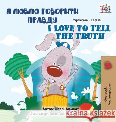 I Love to Tell the Truth (Ukrainian English Bilingual Book for Kids) Shelley Admont Kidkiddos Books 9781525962387 Kidkiddos Books Ltd. - książka