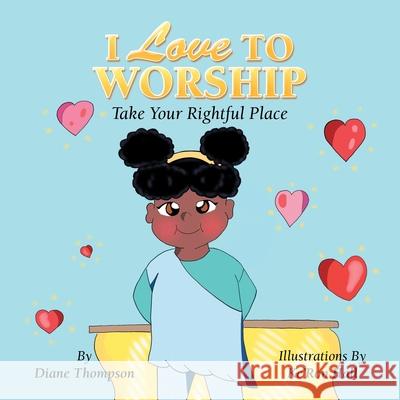 I Love to Worship: Take Your Rightful Place Diane Thompson Ke'ron Hall 9781665501200 Authorhouse - książka