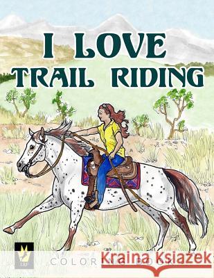 I Love Trail Riding Coloring Book Ellen Sallas Ellen Sallas 9781537606446 Createspace Independent Publishing Platform - książka