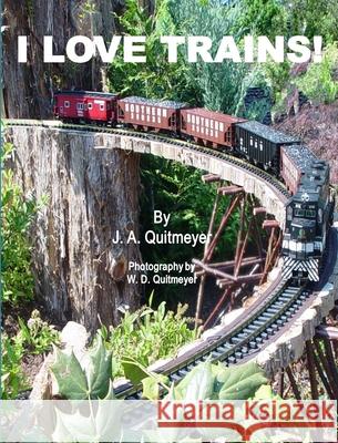 I Love Trains Joann a. Quitmeyer Wallace D. Quitmeyer 9781945450105 Baird Farms Publishing Co. - książka