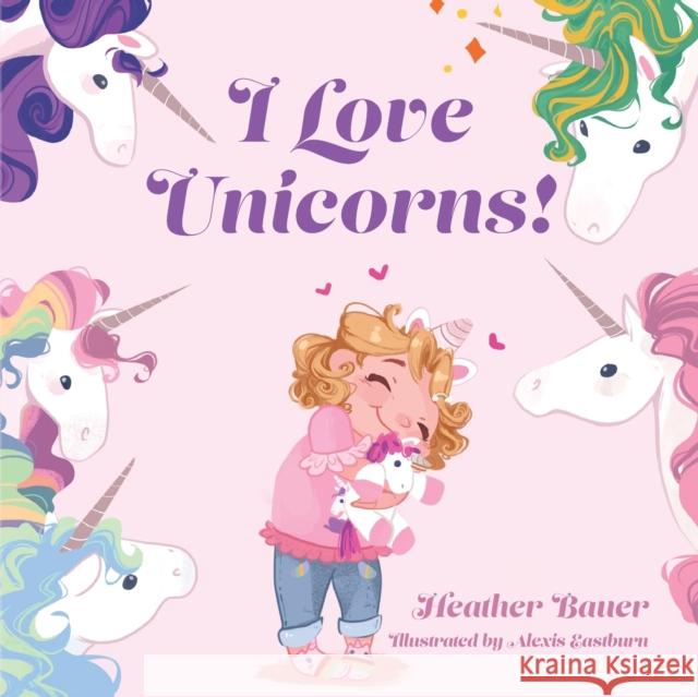 I Love Unicorns! Heather Bauer   9781685157289 Heather Bauer - książka