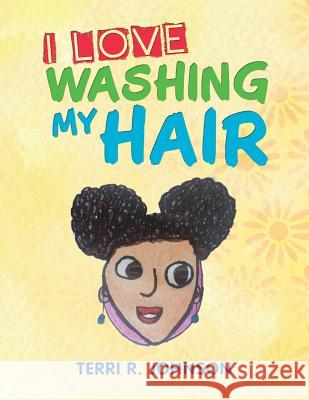 I Love Washing My Hair Terri R. Johnson 9781543473322 Xlibris - książka