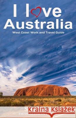 I love West Coast Australia: West Coast Work and Travel Guide. Tips for Backpackers. Includes Maps. Don't get lonely or lost! Swissmiss Ontour S. L. Giger 9781728611525 Independently Published - książka