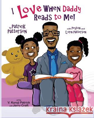 I Love When Daddy Reads to Me Patrick James Patterson Peyton Geneen Patterson Lorin Makeena Patterson 9780692762356 Two Little Publishers - książka