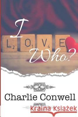 I Love Who?: Sequel to When Love and Fate Collides Charlie Conwell 9781731462466 Independently Published - książka