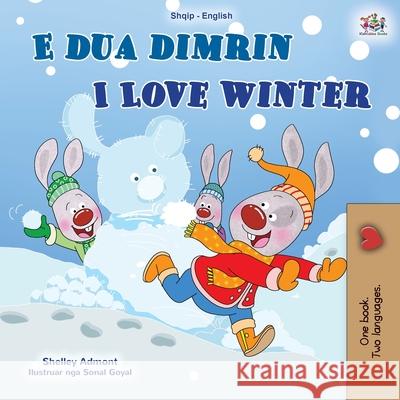 I Love Winter (Albanian English Bilingual Book for Kids) Shelley Admont Kidkiddos Books 9781525954283 Kidkiddos Books Ltd. - książka