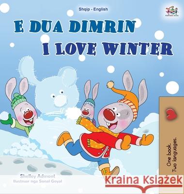 I Love Winter (Albanian English Bilingual Book for Kids) Shelley Admont Kidkiddos Books 9781525954290 Kidkiddos Books Ltd. - książka