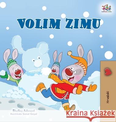 I Love Winter (Croatian Children's Book) Shelley Admont Kidkiddos Books 9781525952333 Kidkiddos Books Ltd. - książka