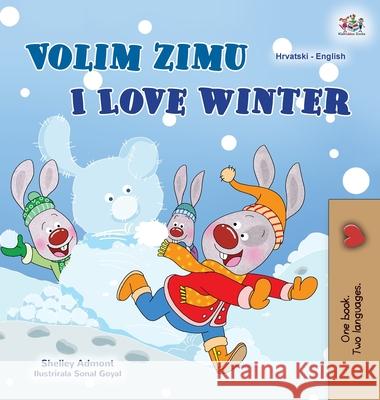 I Love Winter (Croatian English Bilingual Book for Kids) Shelley Admont Kidkiddos Books 9781525952364 Kidkiddos Books Ltd. - książka
