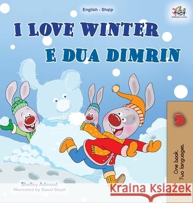 I Love Winter (English Albanian Bilingual Book for Kids) Shelley Admont Kidkiddos Books 9781525954238 Kidkiddos Books Ltd. - książka