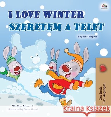 I Love Winter (English Hungarian Bilingual Children's Book) Shelley Admont Kidkiddos Books 9781525941672 Kidkiddos Books Ltd. - książka