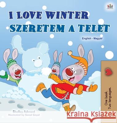 I Love Winter (English Hungarian Bilingual Children's Book) Shelley Admont Kidkiddos Books 9781525941672 Kidkiddos Books Ltd. - książka