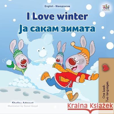 I Love Winter (English Macedonian Bilingual Children's Book) Shelley Admont Kidkiddos Books 9781525962974 Kidkiddos Books Ltd. - książka