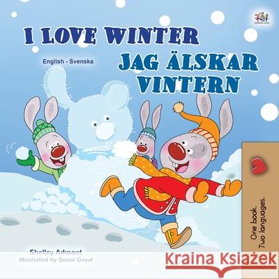 I Love Winter (English Swedish Bilingual Children's Book) Shelley Admont Kidkiddos Books 9781525940095 Kidkiddos Books Ltd. - książka