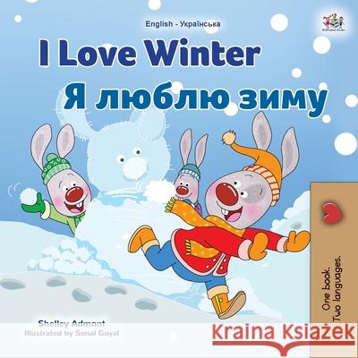 I Love Winter (English Ukrainian Bilingual Book for Kids) Shelley Admont Kidkiddos Books 9781525947117 Kidkiddos Books Ltd. - książka