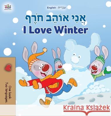 I Love Winter (Hebrew English Bilingual Book for Kids) Shelley Admont Kidkiddos Books 9781525939525 Kidkiddos Books Ltd. - książka