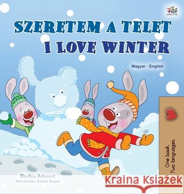 I Love Winter (Hungarian English Bilingual Book for Kids) Shelley Admont Kidkiddos Books 9781525941733 Kidkiddos Books Ltd. - książka