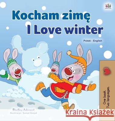 I Love Winter (Polish English Bilingual Children's Book) Shelley Admont Kidkiddos Books 9781525943614 Kidkiddos Books Ltd. - książka