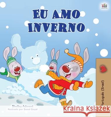 I Love Winter (Portuguese Book for Kids -Brazilian): Portuguese Brazil Shelley Admont Kidkiddos Books 9781525939761 Kidkiddos Books Ltd. - książka