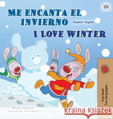 I Love Winter (Spanish English Bilingual Children's Book) Shelley Admont Kidkiddos Books 9781525939068 Kidkiddos Books Ltd. - książka
