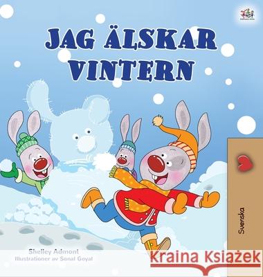 I Love Winter (Swedish Book for Kids) Shelley Admont Kidkiddos Books 9781525940132 Kidkiddos Books Ltd. - książka