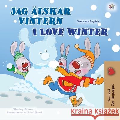 I Love Winter (Swedish English Bilingual Book for Kids) Shelley Admont Kidkiddos Books 9781525940156 Kidkiddos Books Ltd. - książka