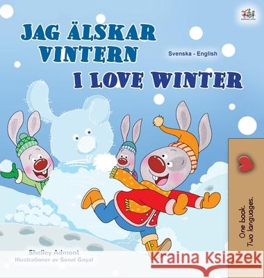 I Love Winter (Swedish English Bilingual Book for Kids) Shelley Admont Kidkiddos Books 9781525940163 Kidkiddos Books Ltd. - książka