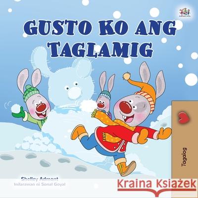 I Love Winter (Tagalog Children's Book): Filipino children's book Shelley Admont Kidkiddos Books 9781525942587 Kidkiddos Books Ltd. - książka
