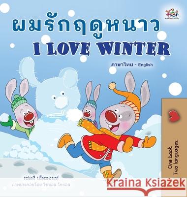 I Love Winter (Thai English Bilingual Children's Book) Shelley Admont Kidkiddos Books 9781525959264 Kidkiddos Books Ltd. - książka