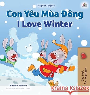 I Love Winter (Vietnamese English Bilingual Children's Book) Shelley Admont Kidkiddos Books 9781525941108 Kidkiddos Books Ltd. - książka