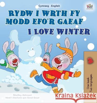 I Love Winter (Welsh English Bilingual Book for Kids) Shelley Admont Kidkiddos Books 9781525971112 Kidkiddos Books Ltd. - książka