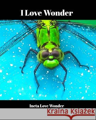 I Love Wonder Ineta Love Wonder 9798211982116 Blurb - książka