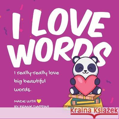 I love words: Big beautiful words Frank Dappah   9798367990256 Independently Published - książka