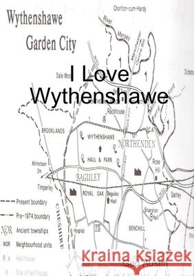 I Love Wythenshawe Ged Austin   9781291306644 Lulu Press Inc - książka