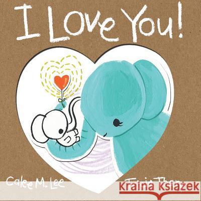 I Love You! Calee M. Lee Tricia Tharp 9781623954710 Xist Publishing - książka