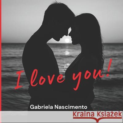 I love you! Gabriela Nascimento 9788794451123 Forlaget Pantanal - książka