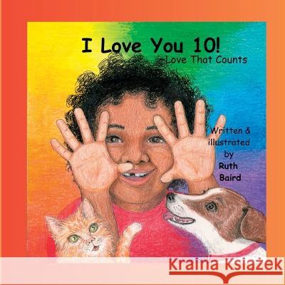 I Love You 10!: Love That Counts Ruth Baird 9781961517004 Dandelion Seed Entertainment - książka