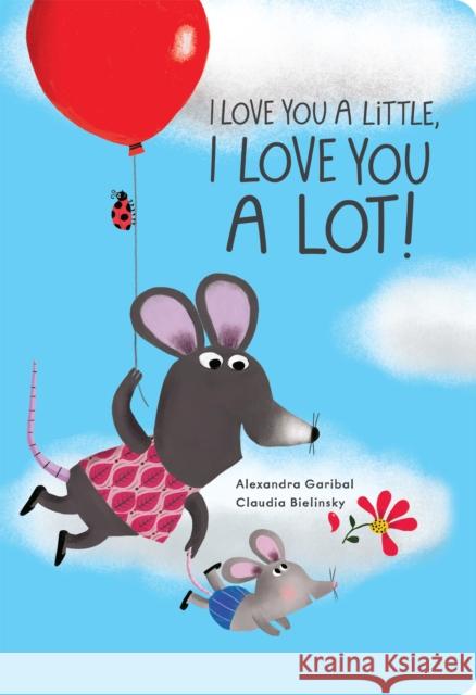 I Love You a Little, I Love You a Lot Alexandra Garibal 9781454711896 Lark Books,U.S. - książka