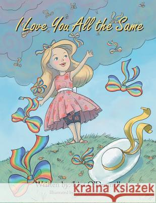 I Love You All the Same Lisa O'Donnell 9781491836200 Authorhouse - książka