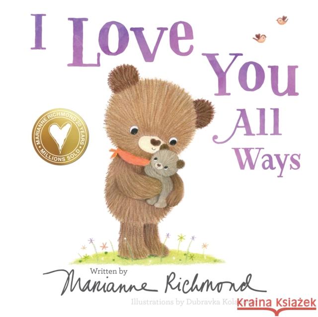 I Love You All Ways Marianne Richmond Dubravka Kolanovic 9781492675150 Sourcebooks Jabberwocky - książka