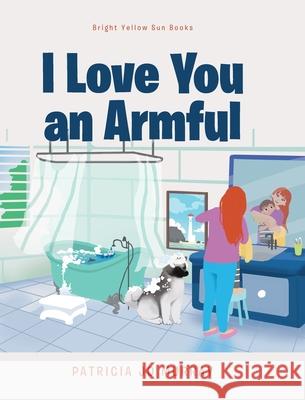 I Love You An Armful Patricia Jo Murray 9781646547265 Fulton Books - książka