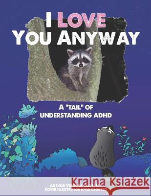 I Love You Anyway: A Tail of Understanding ADHD Csortos, Kyle 9781535334013 Createspace Independent Publishing Platform - książka